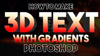 Photoshop tutorial: How to Make 3D Text with a GRADIENT