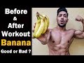 Banana In Pre & Post Workout - Good or Bad ? | Before & After Gym