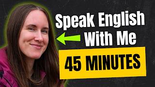 45 Minute American English Speaking Practice