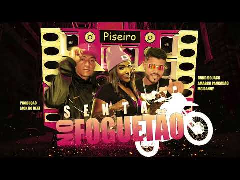 MC DANNY - AMARCA PANCADÃO E BONDE DO JACK - SENTA NO FOGUETÃO ( PISEIRO 2022 )