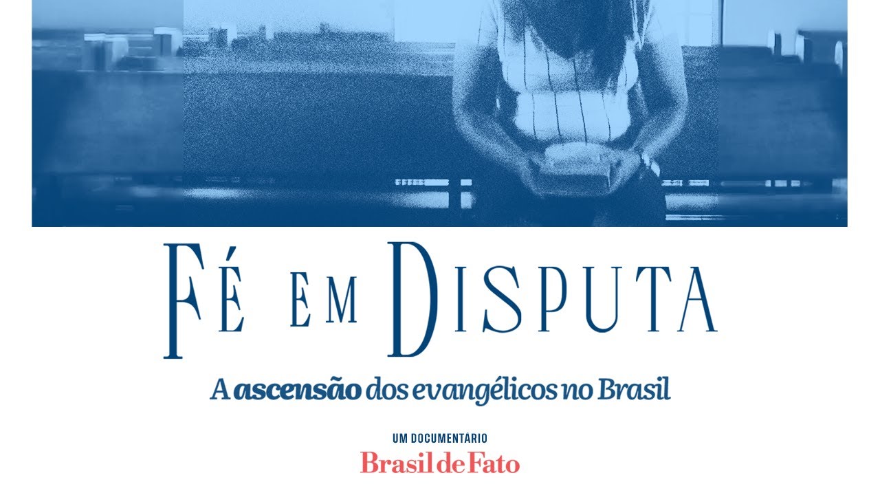 Fé em Disputa - A ascensão dos evangélicos no Brasil | Um documentário Brasil de Fato