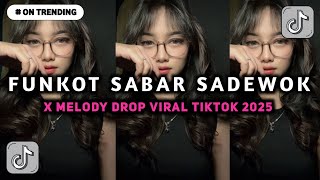 Download lagu DJ FUNKOT SABAR, DUH SAYANG NGAPUNTENE SAESTU X DROP MELODY UASIKK VIRAL TIKTOK mp3