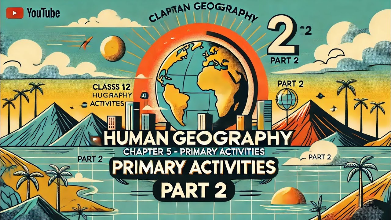 NCERT||CLASS 12TH ||HUMAN GEOGRAPHY CHAPTER 5 PRIMARY ACTIVITIES||