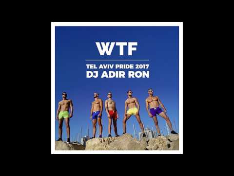 DJ Adir Ron - Pride 2017 LIVE Set WTF Tel Aviv