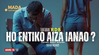 Tantara malagasy - HO ENTIKO AIZA IANAO (Tantara  ny  Radio Don Bosco ) 👍❤ ARAHO NY PEJY TSIKA 💕