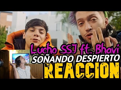 REACCION A "Lucho SSJ ft. Bhavi - Soñando Despierto (Video Oficial)"//VOLADISIMOS! IDOS LOS DOS! UF!