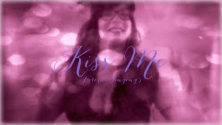 KISS ME - SIXPENCE NONE THE RICHER - COVER (REQUEST &amp; HAPPY VALENTINE&#39;S DAY!!!)
