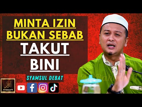 Syamsul Debat - MINTA IZIN BUKAN SEBAB TAKUT BINI