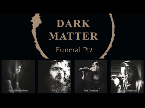 DARK MATTER - Funeral pt 2 (feat. Juuso Raatikainen, Déhà, Ana Carolina & K. Paymani) (LYRIC VIDEO)