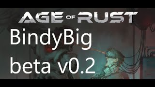 Age of Rust beta test v0.2 | bindybig
