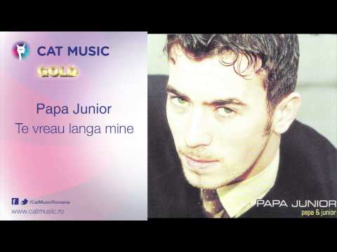 Papa Junior - Te vreau langa mine