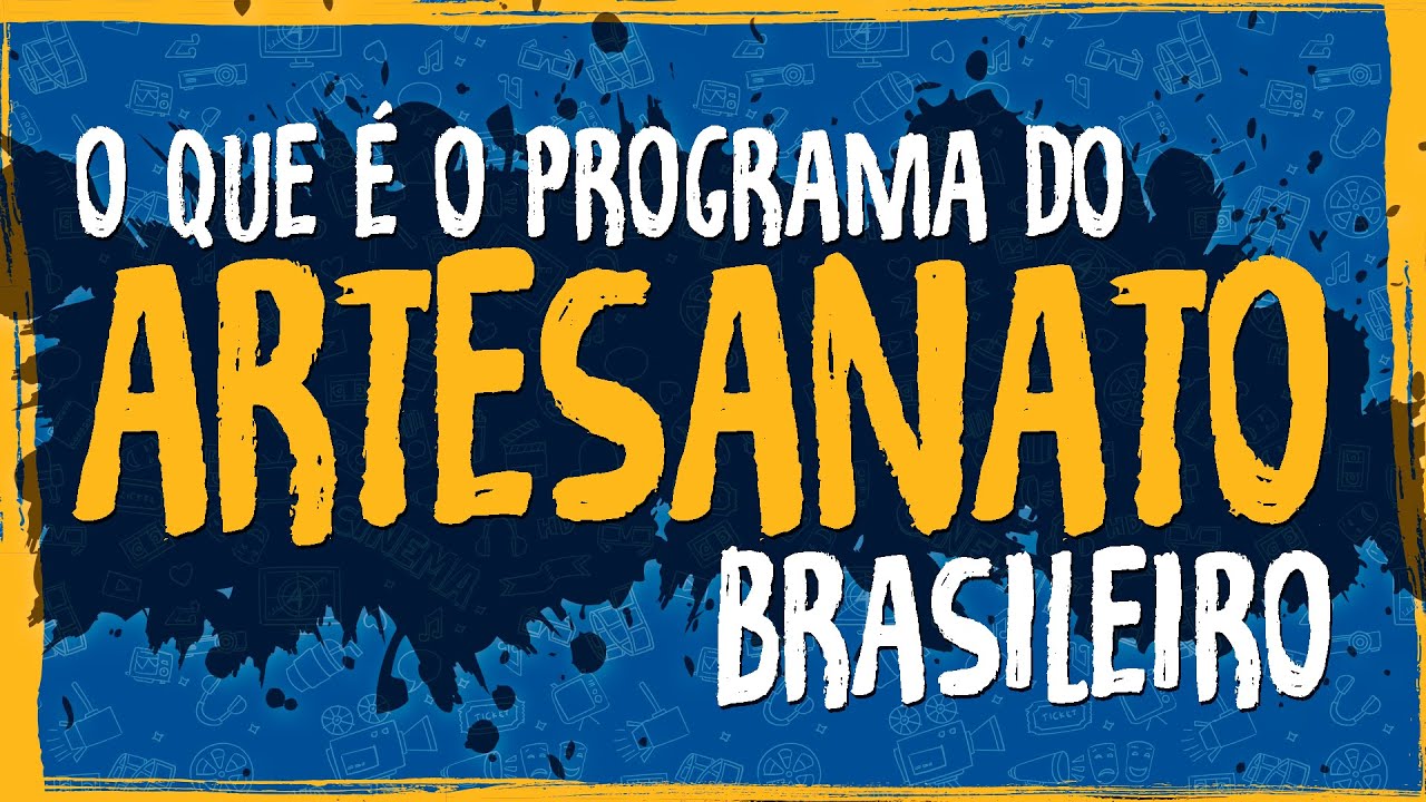 O Que é o Programa do Artesanato Brasileiro?