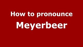 How to pronounce Meyerbeer