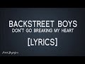 Backstreet Boys - Don't Go Breaking My Heart (Lyrics) Backstreet Boys - Don't Go Breaking My Heart (Lyrics)