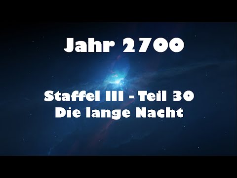 Jahr 2700 Teil 30 - Die lange Nacht