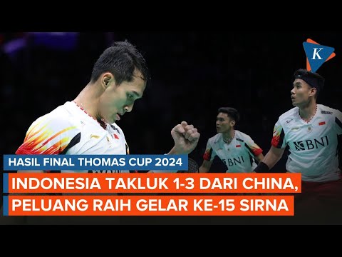Hasil Final Piala Thomas 2024, Indonesia Kalah 1-3 dari China