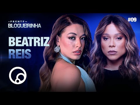 DE FRENTE COM BLOGUEIRINHA: BEATRIZ REIS - T4EP9 | @DiaTV