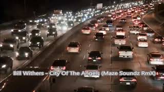 Bill Withers-City Of The Angels (Maze Soundz RmX)