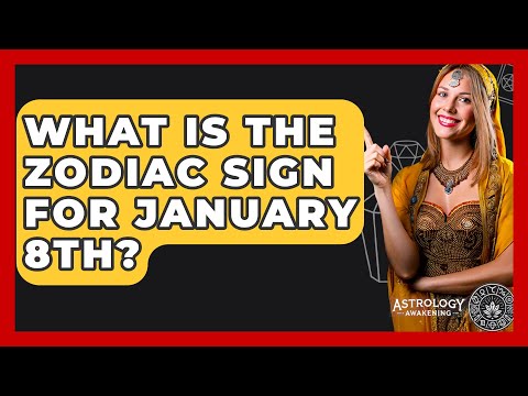 What Is The Zodiac Sign For January 8th? - Astrology Awakening