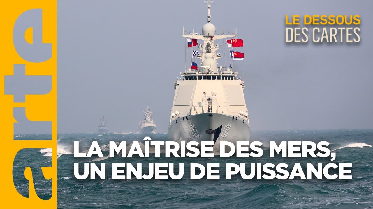 La puissance maritime : un enjeu du XXIème siècle I Le dessous des cartes I ARTE