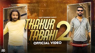 THAKUR TABAHI 2 (Official Video)  Lalit Chauhan  S