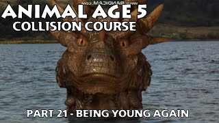 Animal Age 5 Collision Course Part 21  Being Young Again
