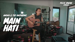 MAIN HATI - ANDRA AND THE BACKBONE | FELIX IRWAN