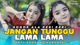Download lagu DJ JANGAN TUNGGU LAMA LAMA ❗ SOGOK ALA KERI KERI VIRAL - STYLE KENDANG FYP TIKTOK mp3 Download lagu DJ JANGAN TUNGGU LAMA LAMA ❗ SOGOK ALA KERI KERI VIRAL - STYLE KENDANG FYP TIKTOK mp3
