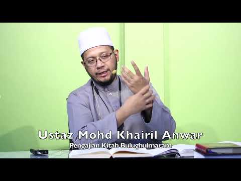 20240610 Ustaz Mohd Khairil Anwar : Pengajian Kitab Bulughulmaram