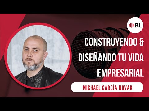 Construyendo y diseñando tu vida empresarial | Con Michael García, Founder de Novak Innovation | 50