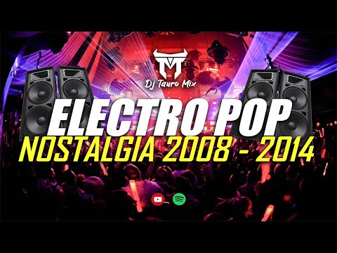 Electro Pop 2008 - 2014 🔥 Electro Nostalgia (vol.2) | DjTauroMixEc