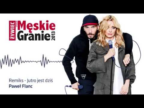 Męskie Granie. 2013. Remiks singla "Jutro jest dziś". (Paweł Flanc Remiks)