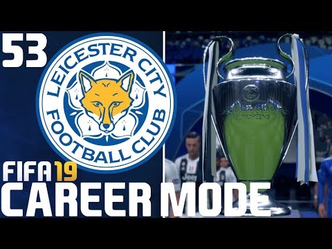 FIFA 19: Leicester City Career Mode - EP53 | SEASON 3 FINALE - CHAMPIONS LEAGUE FINAL