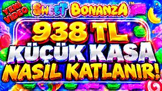 SWEET BONANZA KÜÇÜK KASA NASIL KATLANIR? | 938 TL KÜÇÜK KASA | SLOT OYUNLARI