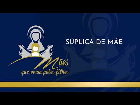 Súplica De Mãe - Grupo Mães Que Oram Pelos Filhos