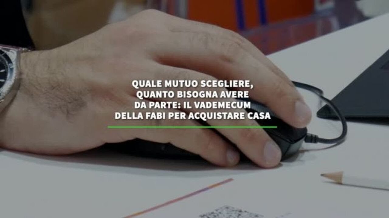 Quale mutuo scegliere, quanto bisogna avere da parte
