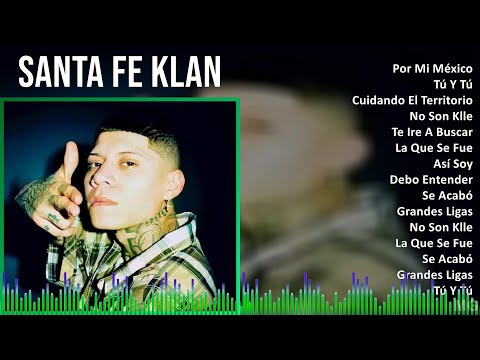 Santa Fe Klan 2024 MIX Grandes Exitos - Por Mi México, Tú Y Tú, Cuidando El Territorio, No Son Klle