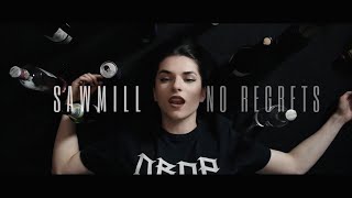 Video Sawmill - No Regrets (Official Video)