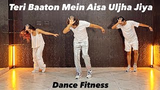 Teri Baaton Mein Aisa Uljha Jiya  Dance Fitness  B