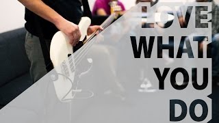 Love What You Do