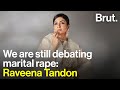We Are Still Debating Marital Rape Raveena Tandon
