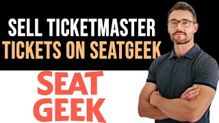 ✅ How To Sell Ticketmaster Tickets on Seatgeek (Full Guide)