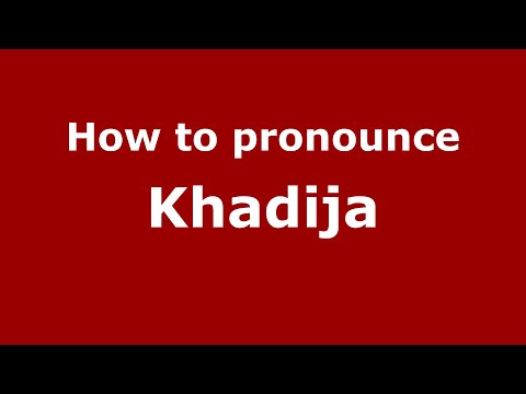 How to pronounce Khadija