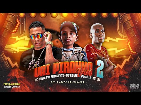 VAI PlRANHA VAI 2 - MC TONTA VIOLENTAMENTE, MC PIQUENO DIAMANTE E MC GW - REMIX BREGA FUNK