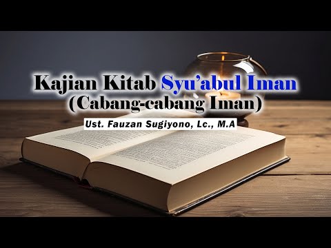 Kajian Kitab Syu’abul Iman (Cabang-Cabang Iman)