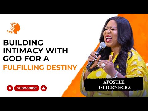 Building Intimacy With God For A Fulfilling Destiny - Apostle Isi Igenegba |Deborah's Generation