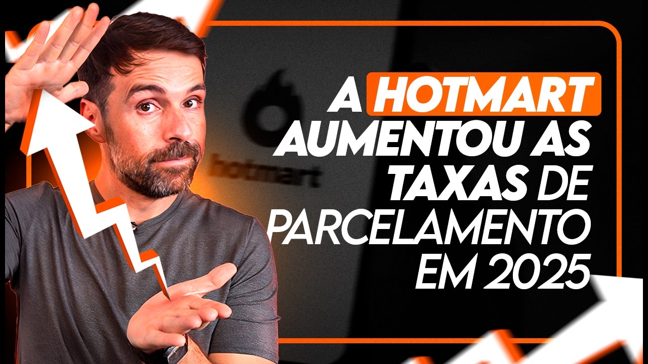 ATENÇÃO: HOTMART AUMENTOU AS TAXAS DE PARCELAMENTO EM 2025 | ENTENDA O QUE MUDA!