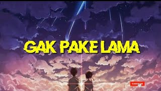 Download lagu Gak pake lama (lirik) mp3