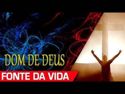 Fé é um dom de Deus | Fonte da Vida