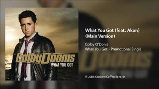 Colby O&#39;Donis - What You Got (feat. Akon) (Main Version)